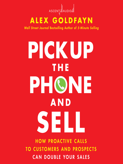 Title details for Pick Up the Phone and Sell by Alex Goldfayn - Available